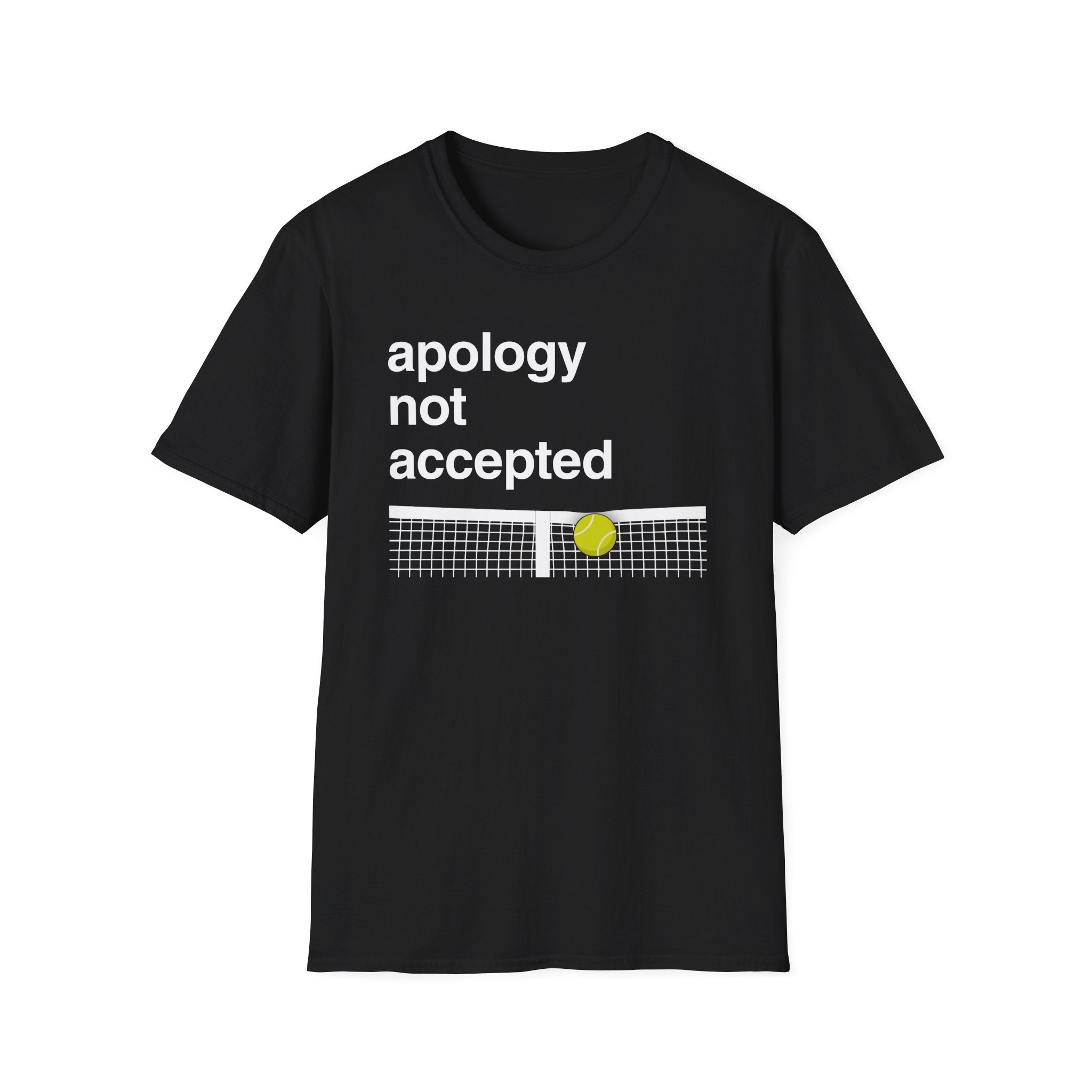 Apology Not Accepted Tennis T-Shirt
