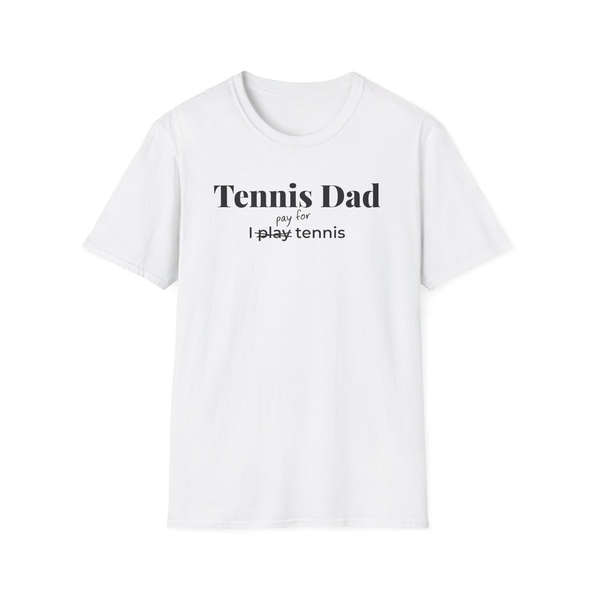 Tennis Dad Pay T-Shirt
