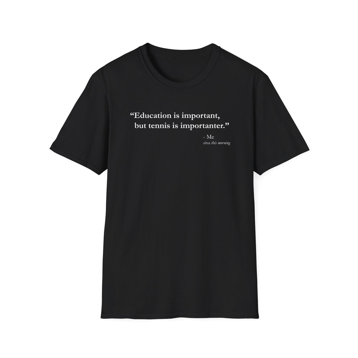 Education Is Important Tennis T-Shirt