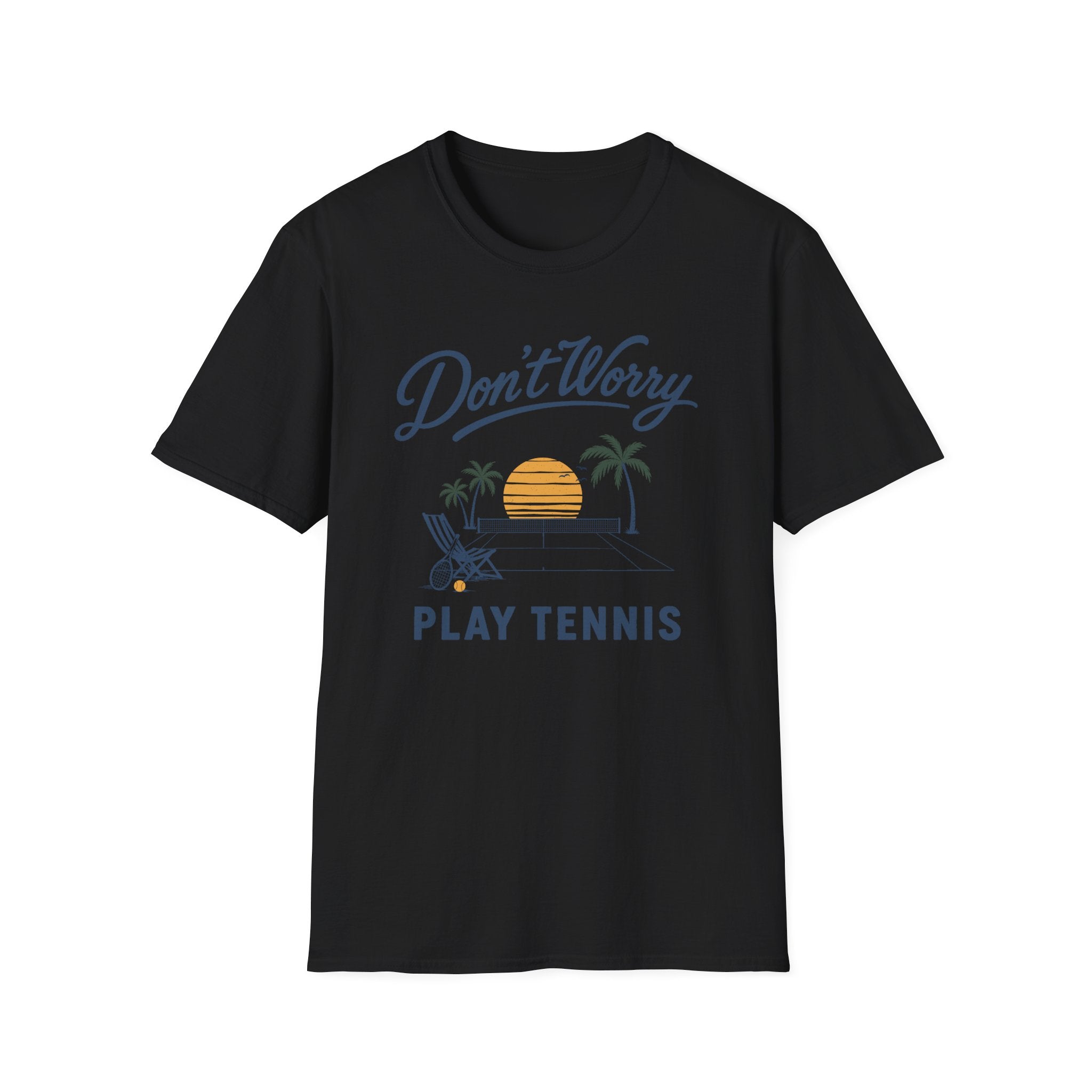 Don't Worry Play Tennis T-Shirt