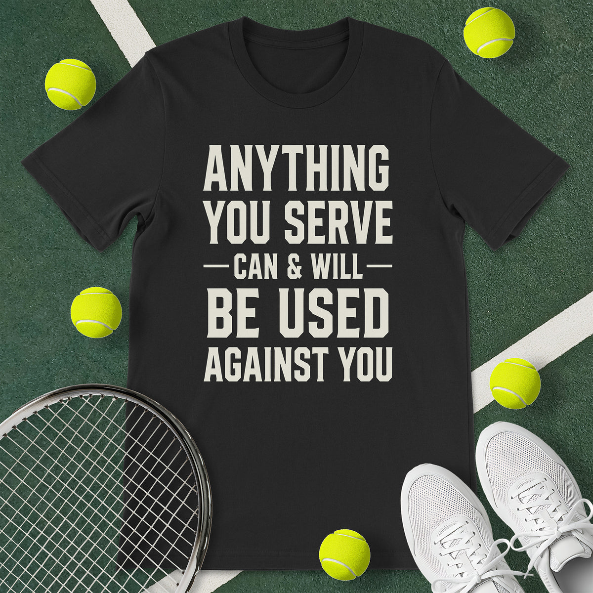 Anything You Serve Tennis T-Shirt