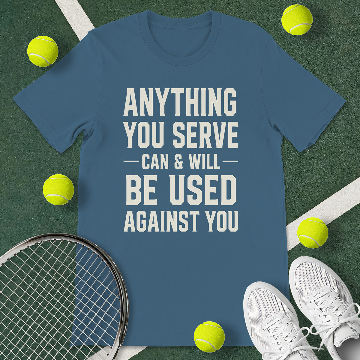 Anything You Serve Tennis T-Shirt