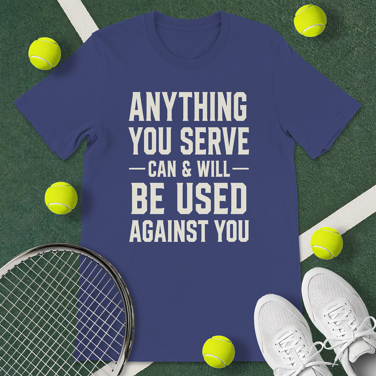 Anything You Serve Tennis T-Shirt