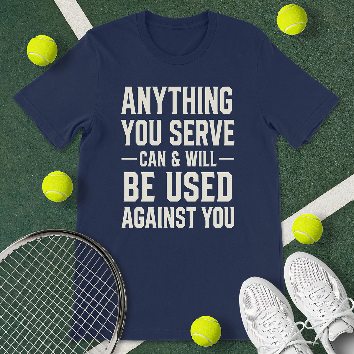 Anything You Serve Tennis T-Shirt
