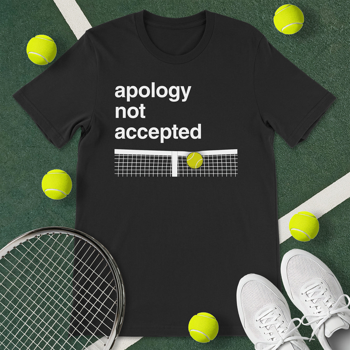 Apology Not Accepted Tennis T-Shirt
