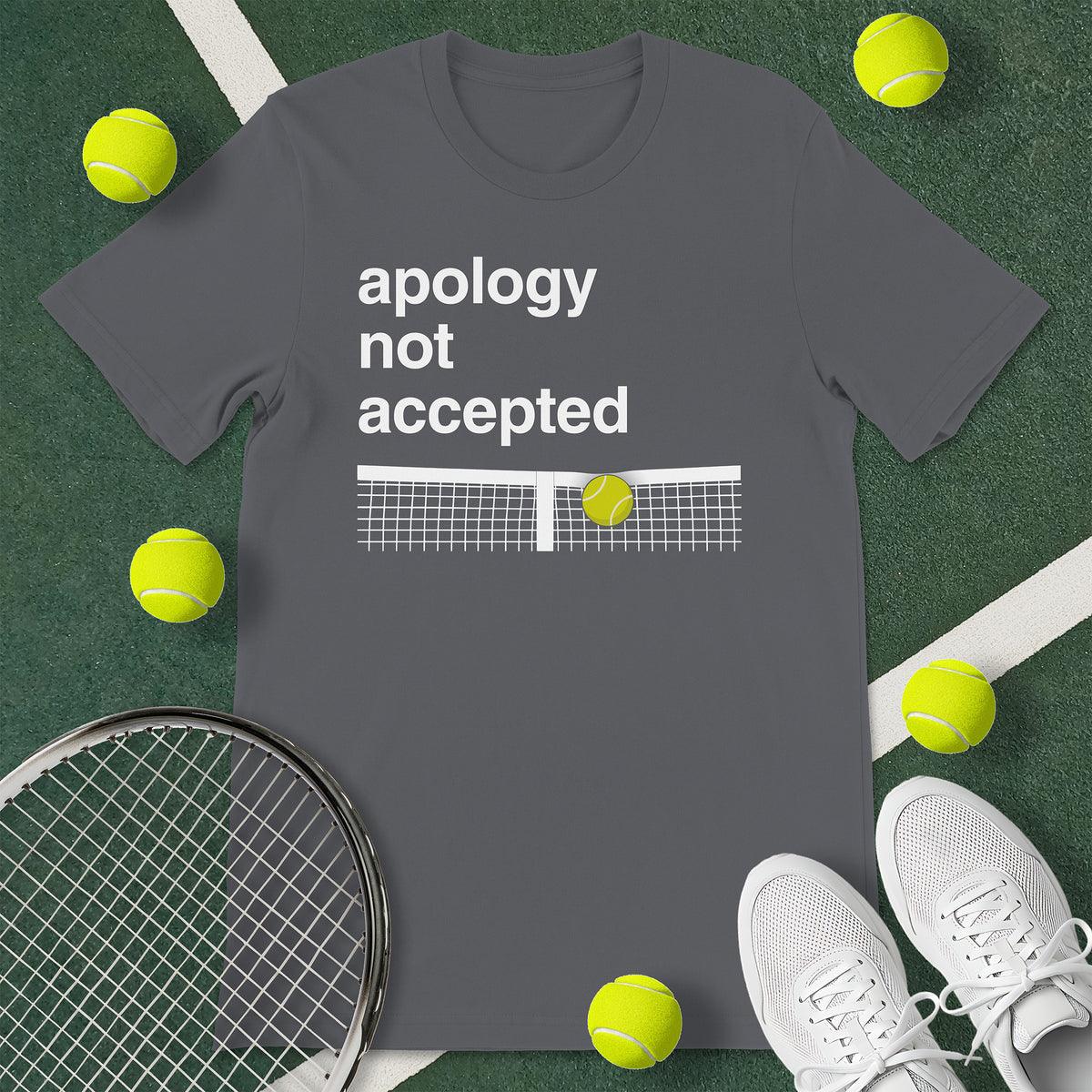Apology Not Accepted Tennis T-Shirt