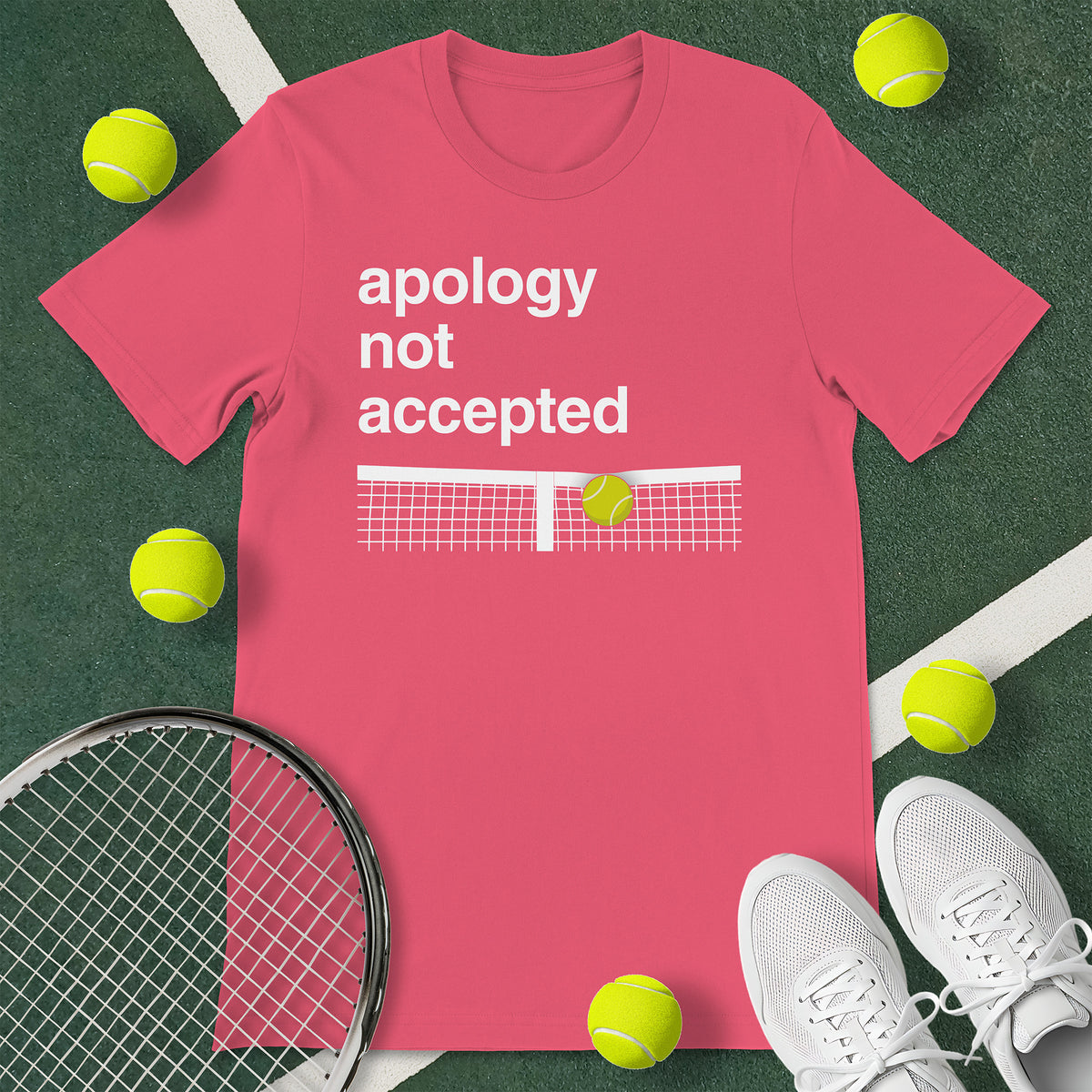 Apology Not Accepted Tennis T-Shirt