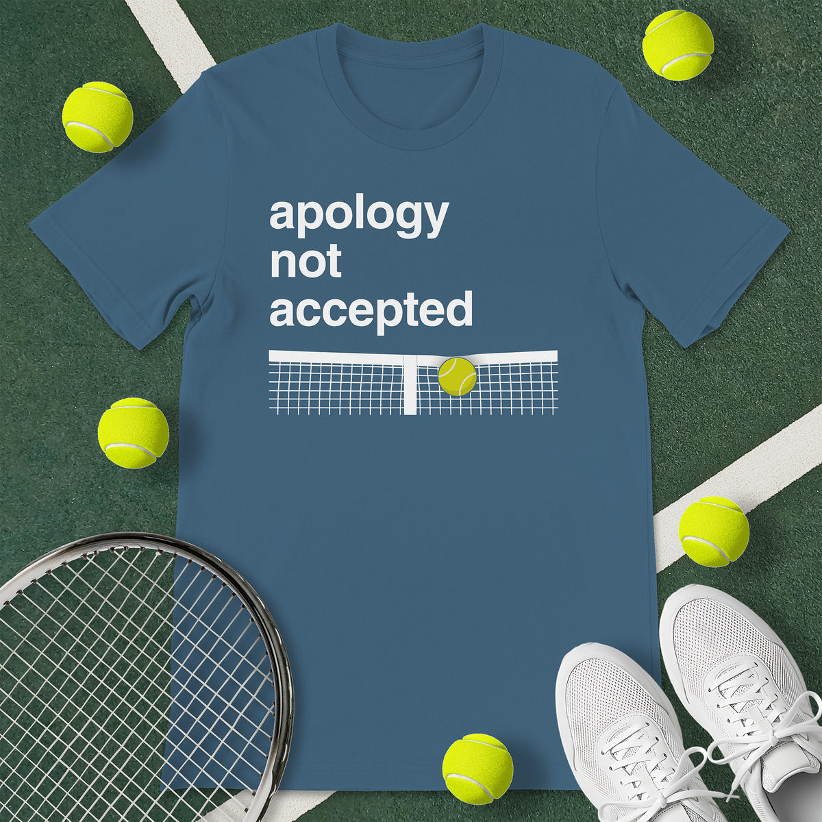 Apology Not Accepted Tennis T-Shirt