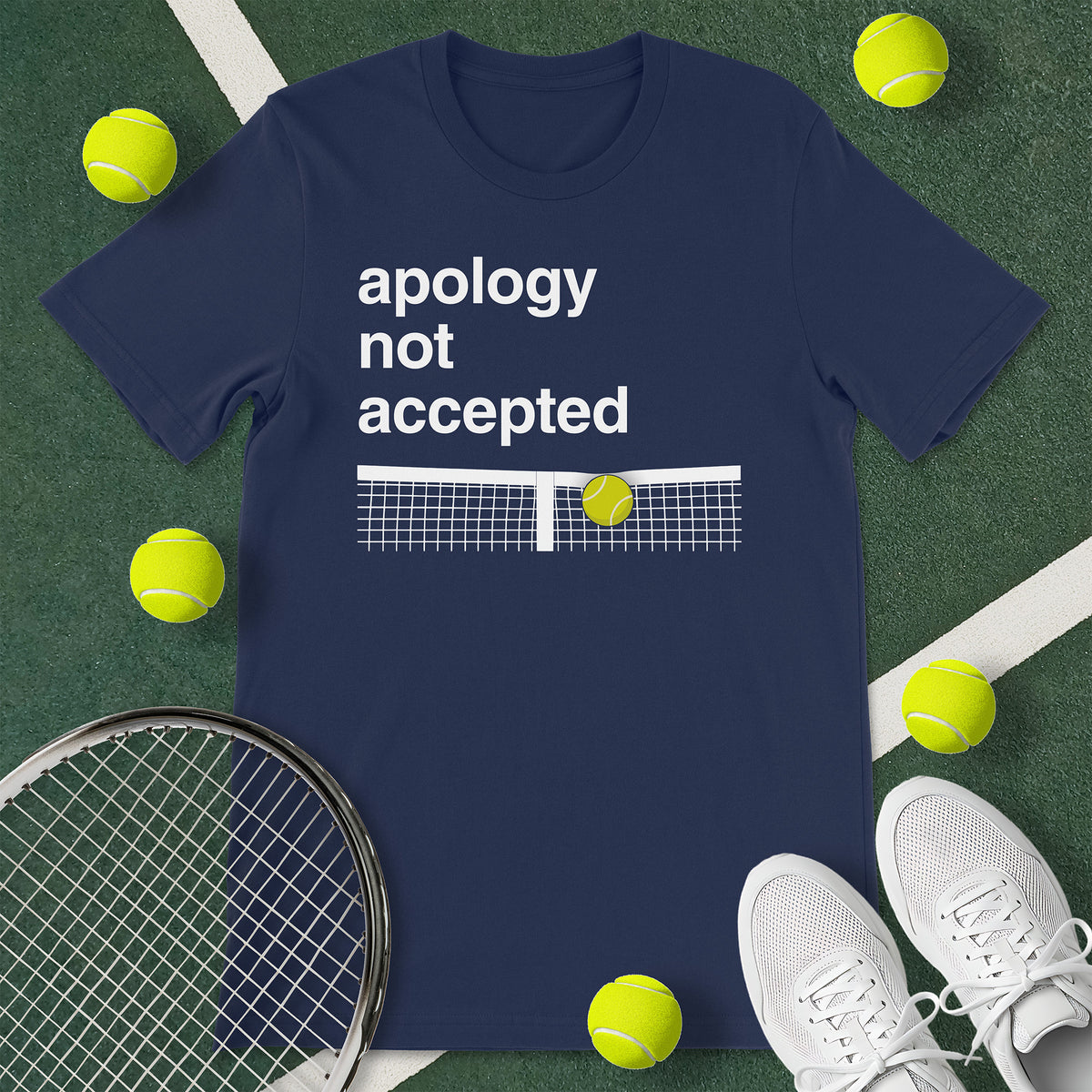 Apology Not Accepted Tennis T-Shirt
