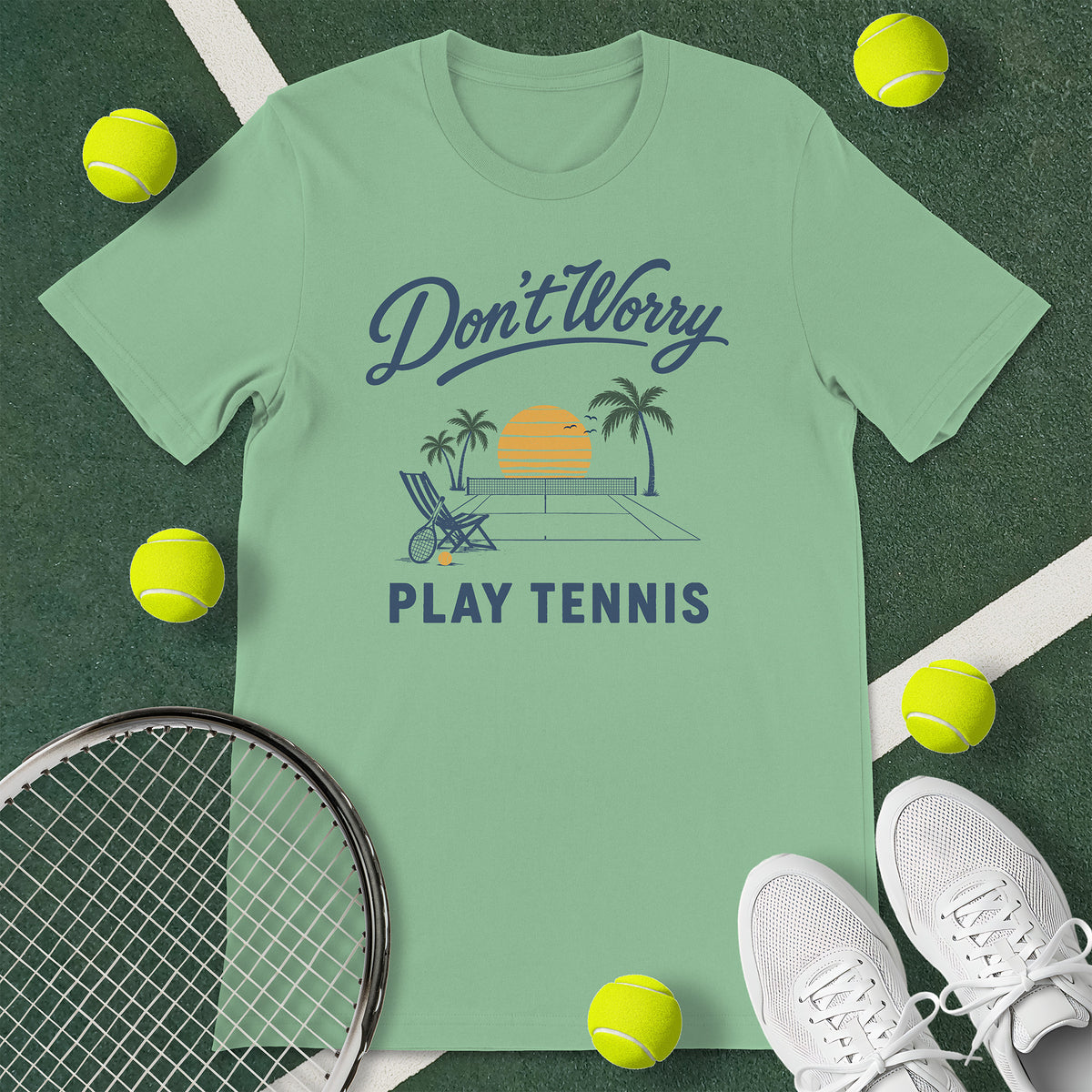 Don't Worry Play Tennis T-Shirt