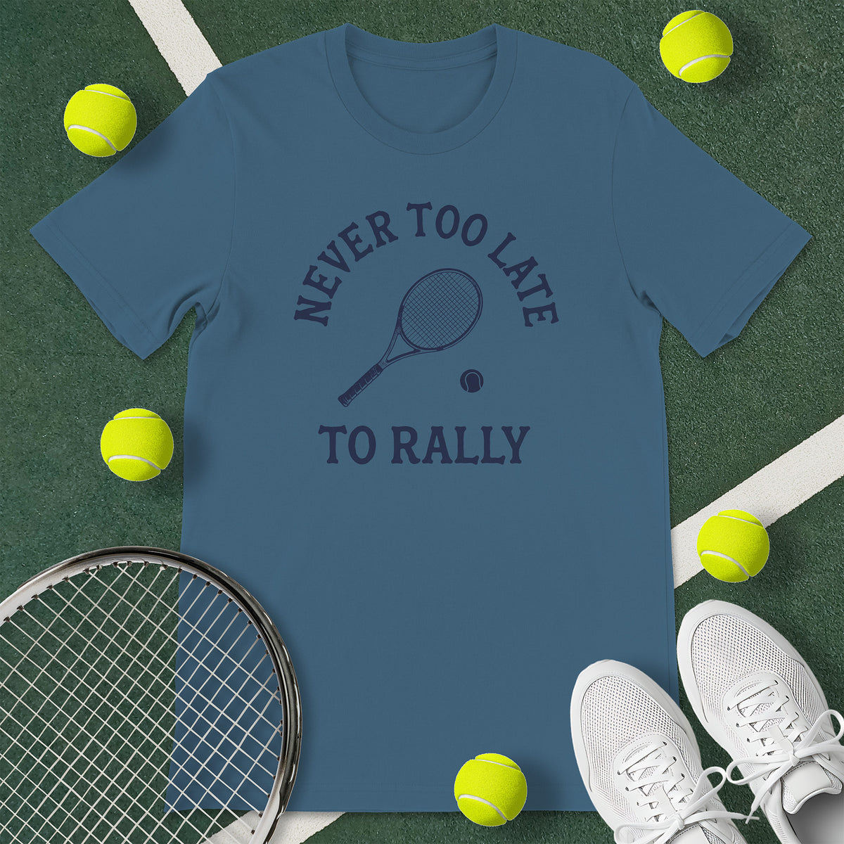 Never Too Late To Rally Tennis T-Shirt